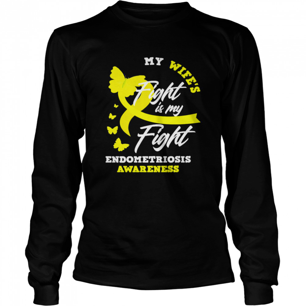 My Wife’s Fight Is My Fight Endometriosis Awareness  Long Sleeved T-shirt