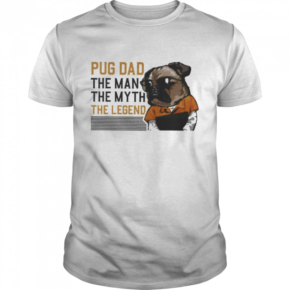 Pug Dad The Man The Myth The Legend Pug Dog T-Shirt