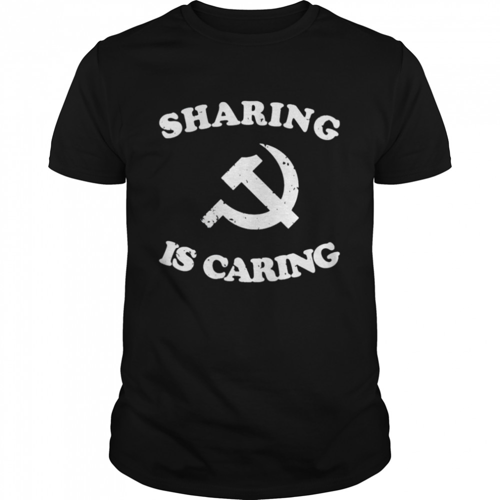 Socialism Communist sharing is caring shirt