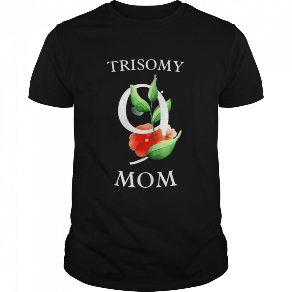 Trisomy 9 Awareness Daymom Floral Big 9 T-Shirt