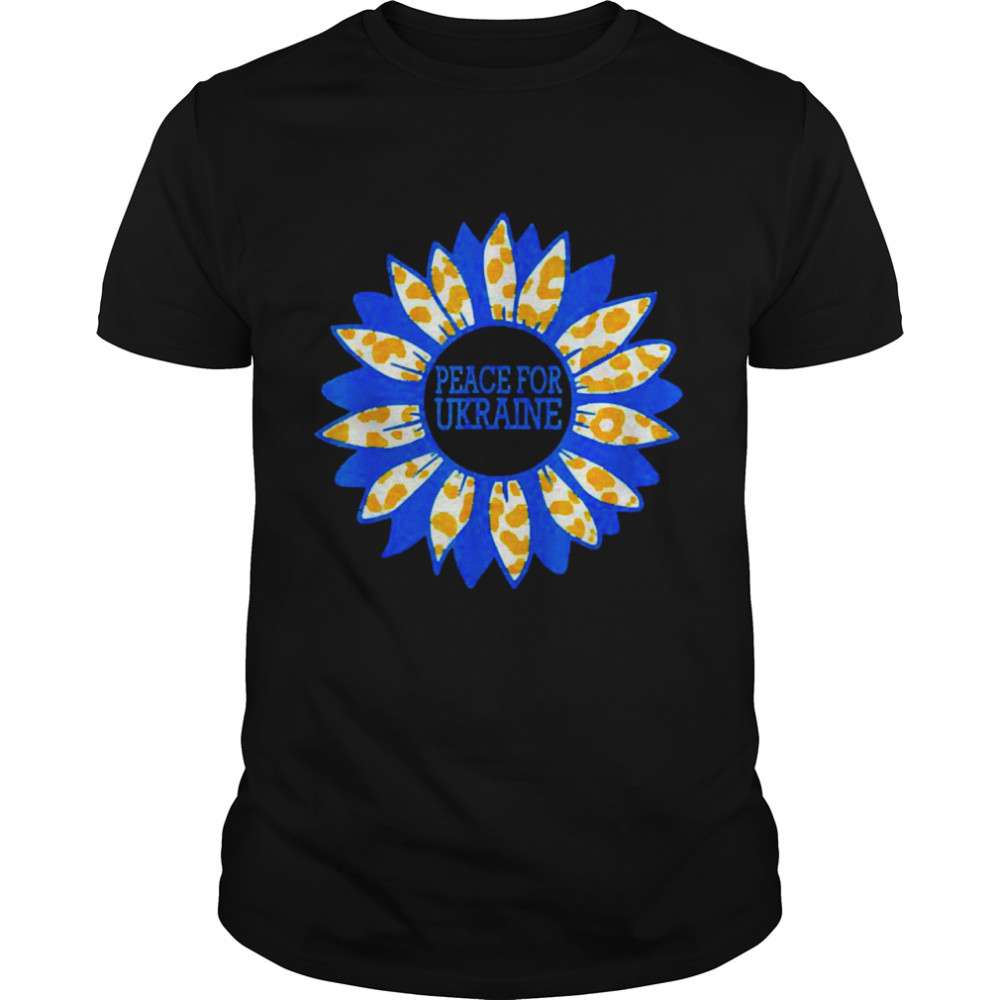 Ukraine Sunflower Stand with Ukraine Peace For Ukraine Peace Ukraine Shirt