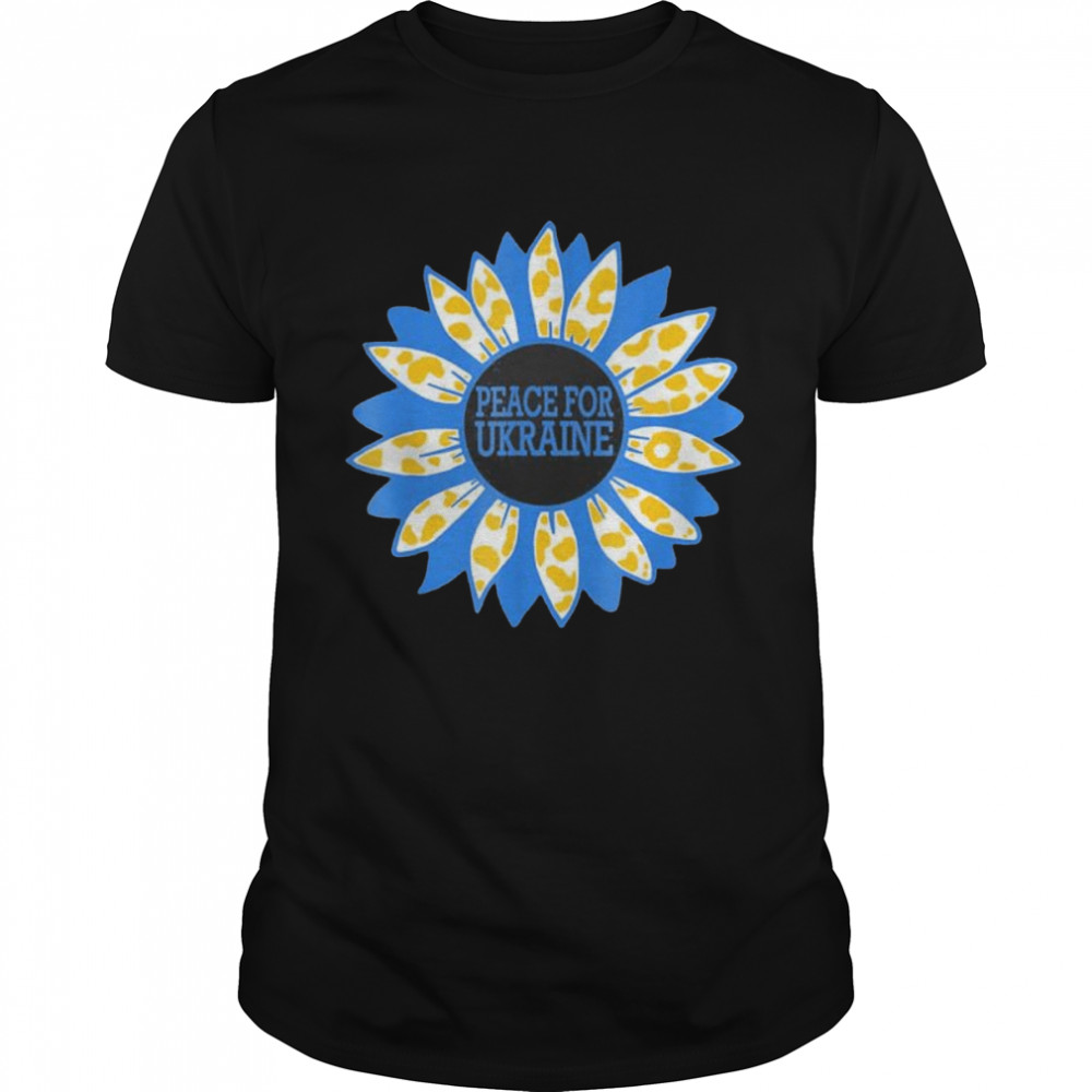 Ukraine Sunflower Stand with Ukraine Peace For Ukraine Peace Ukraine shirt