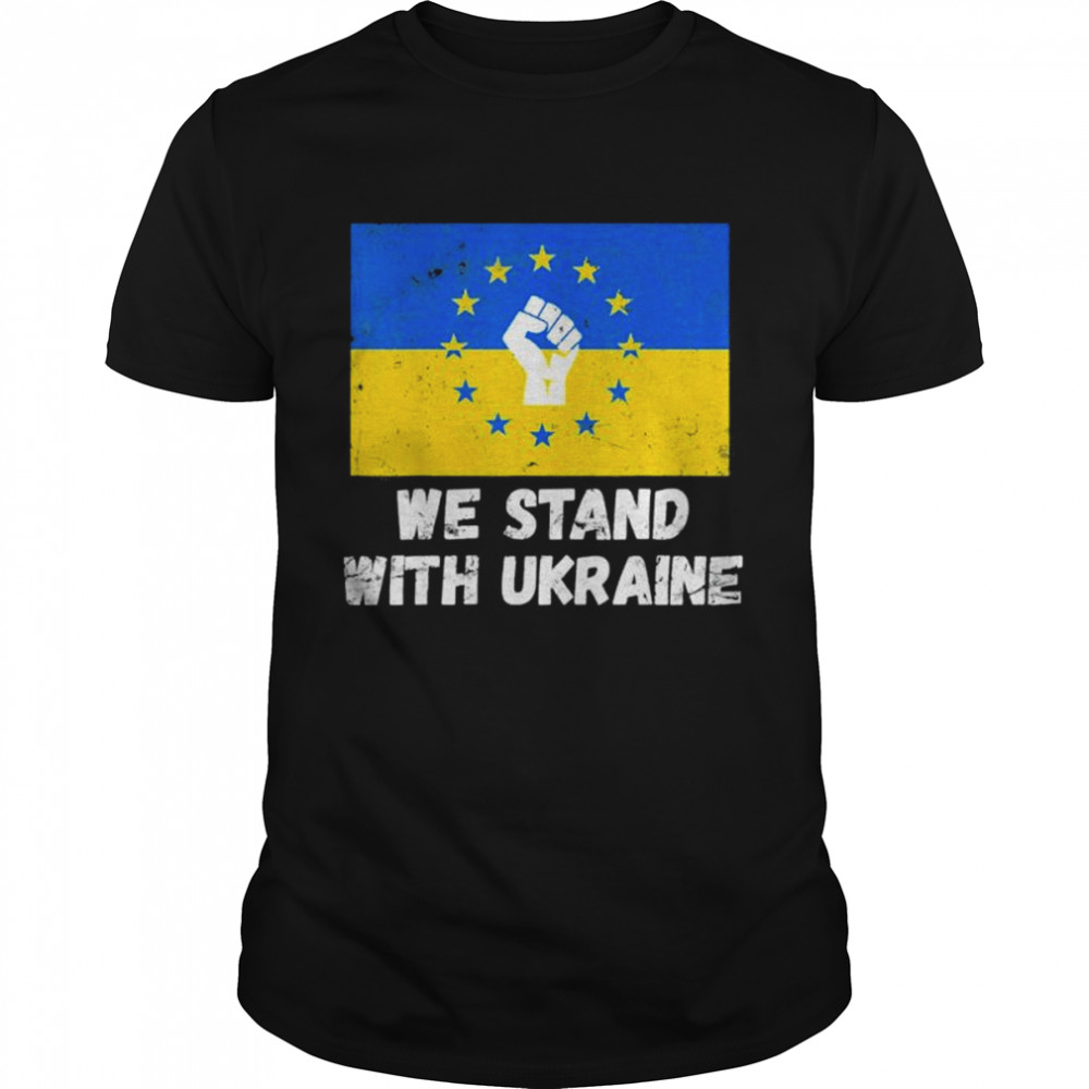 We Stand With Ukraine Ukrainian Flag Rise Fist Peace Vintage Peace Ukraine shirt