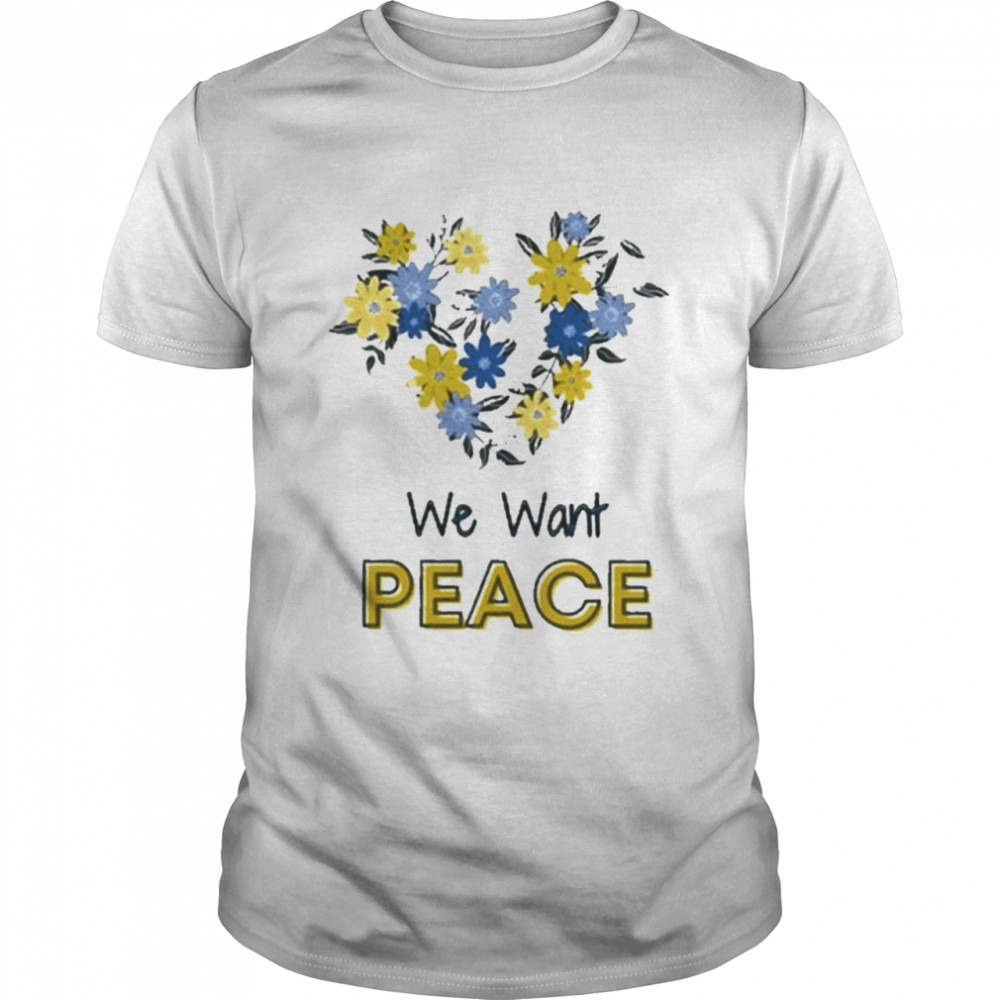 We Want Peace Ukraine Free Ukraine shirt