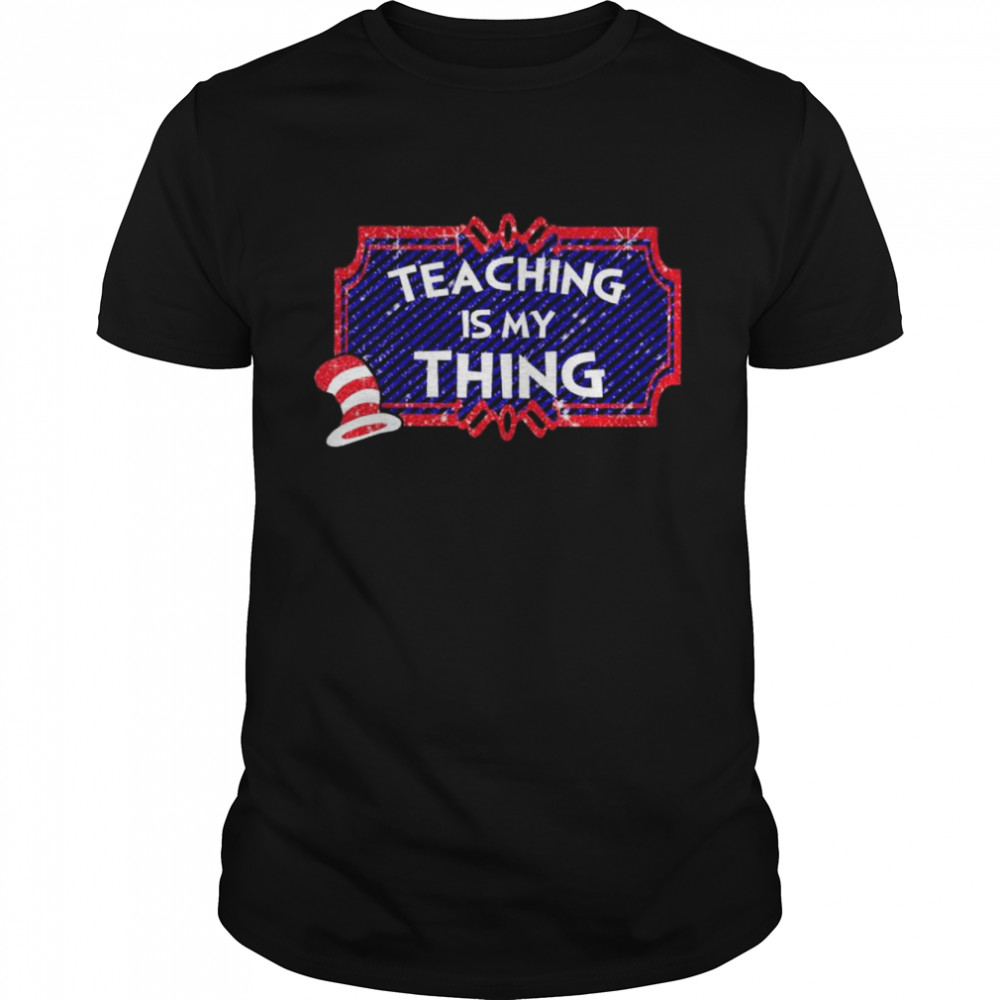 Dr seuss reaching is my thing shirt