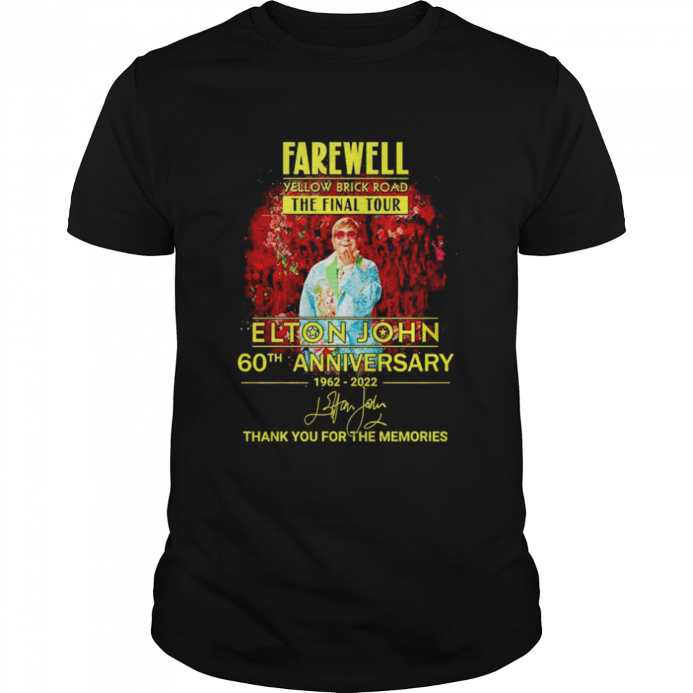 Farewell yellow brick road the final tour elton john 60th anniversary 1962-2022 thank you for the memories shirt