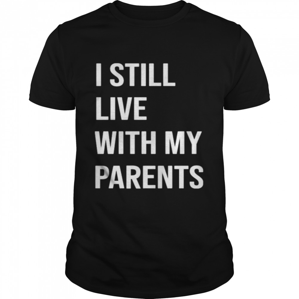 I Still Live With My Parents Lakota Man T-Shirt