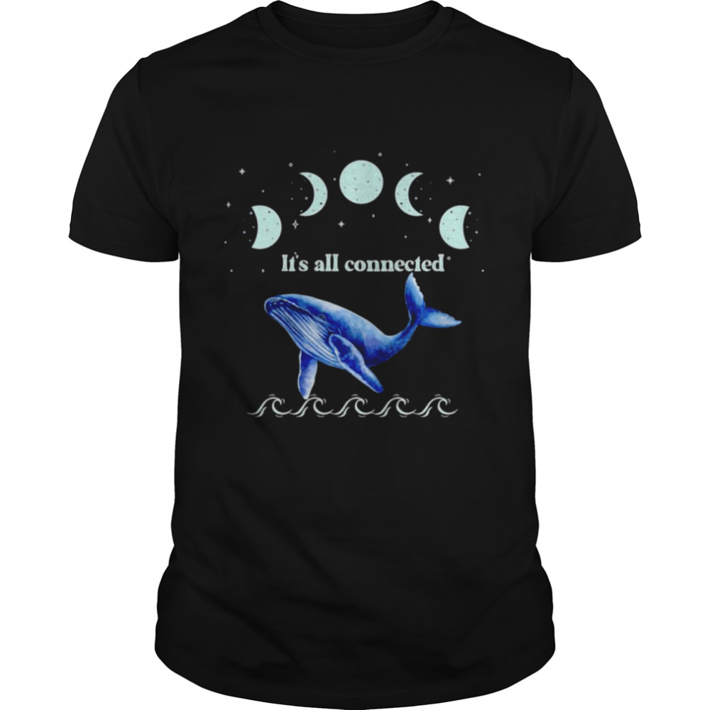 It’s all connected Whale and Moonlight shirt