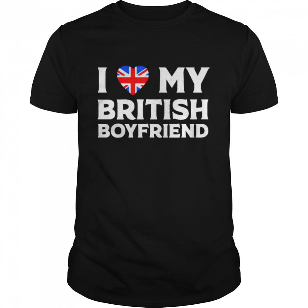 L love my British boyfriend shirt