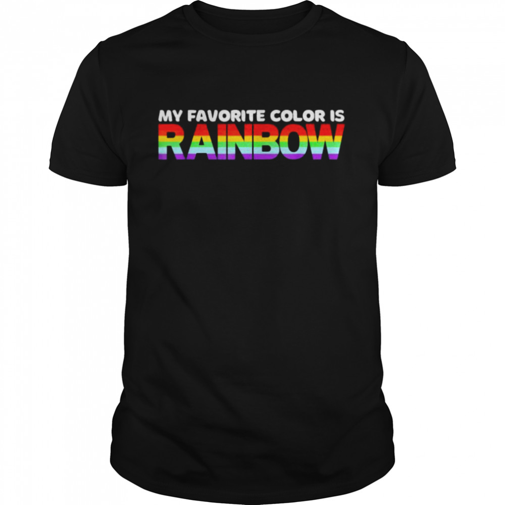 My favorite color is rainbow shirt