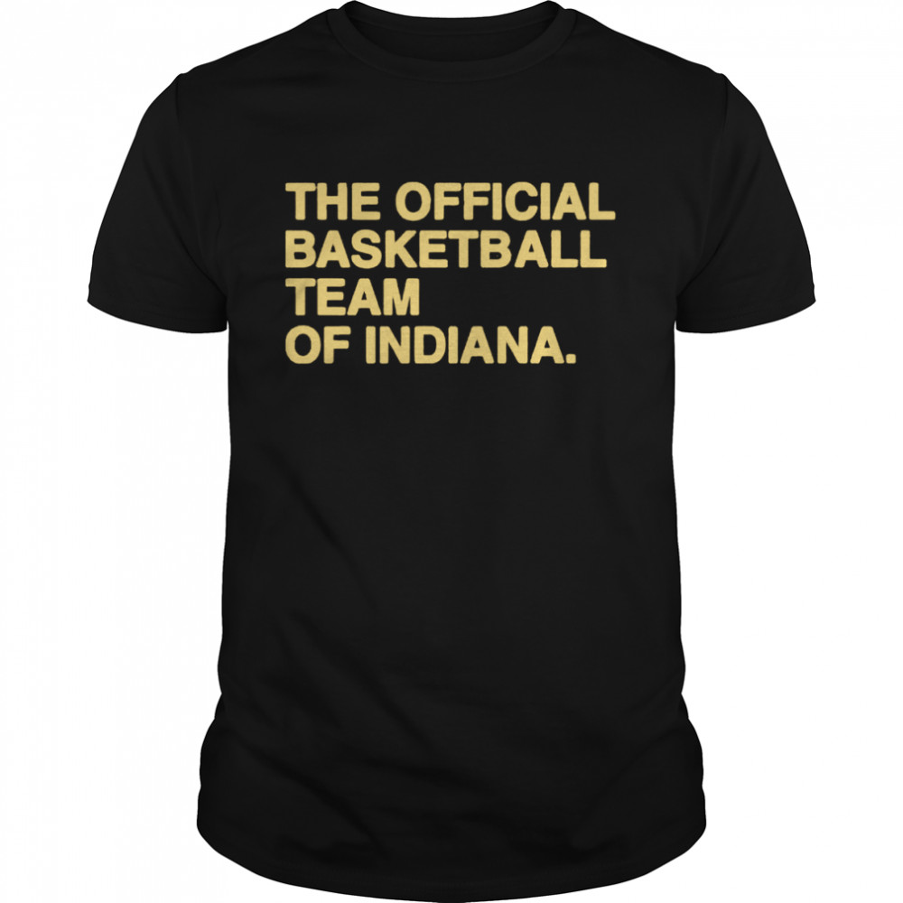 The Official Basketball Team Of Indiana shirt