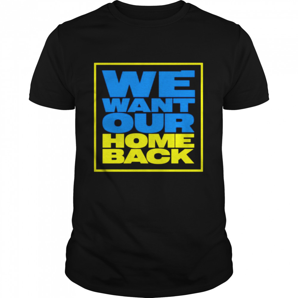 Uknaine we want our home back shirt