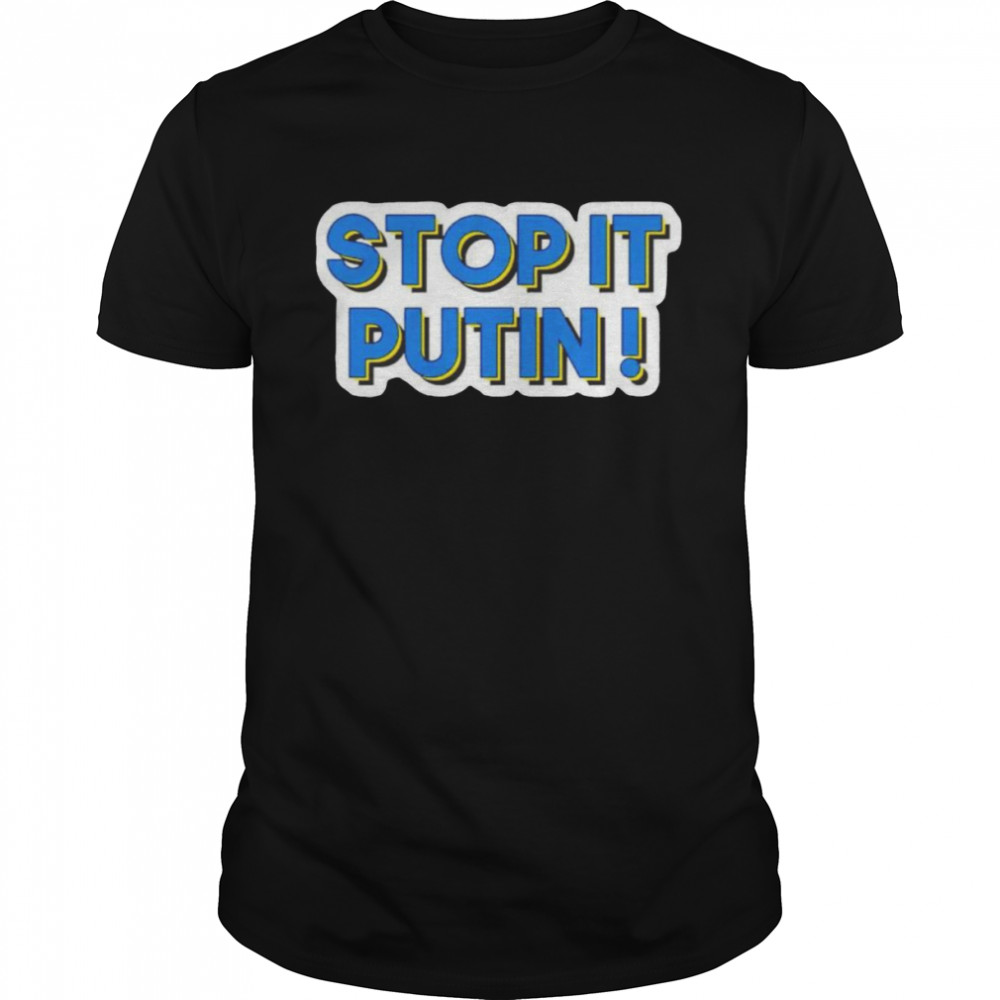 Ukraine stop it Putin shirt