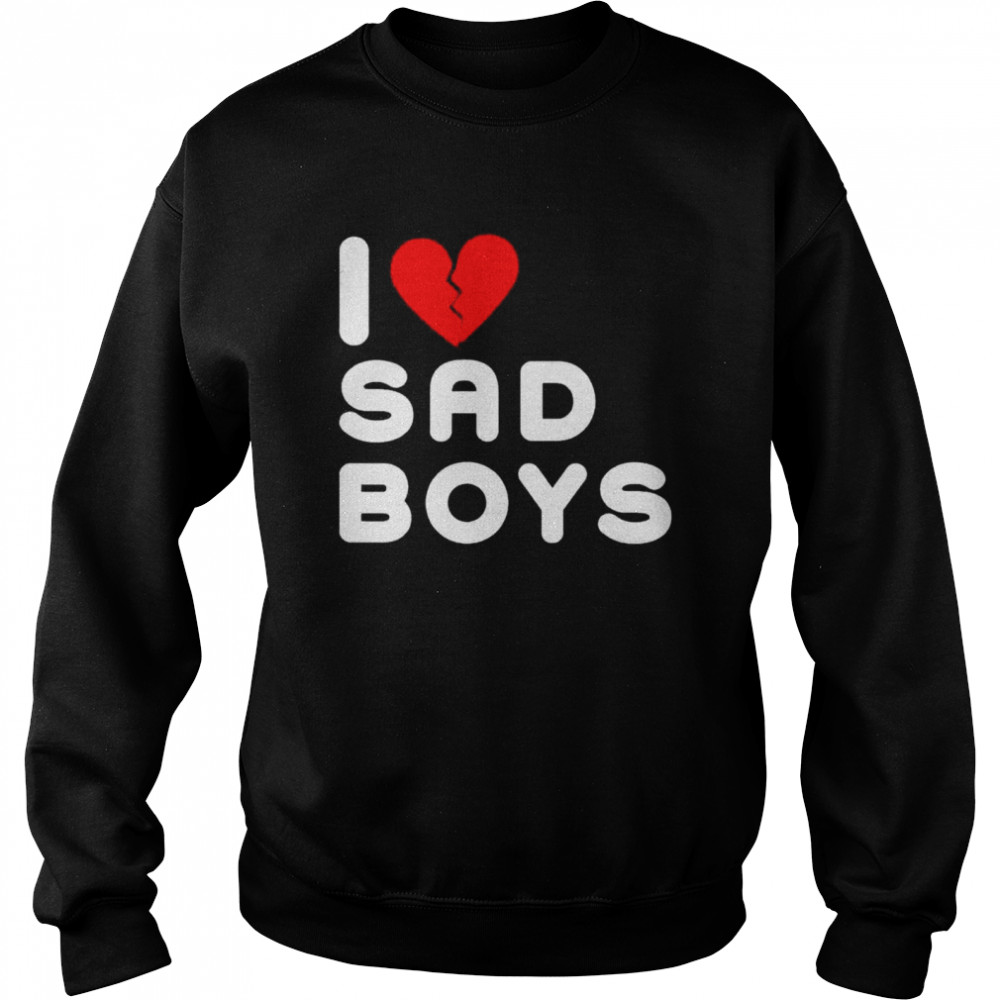 I love sad boys shirt Unisex Sweatshirt