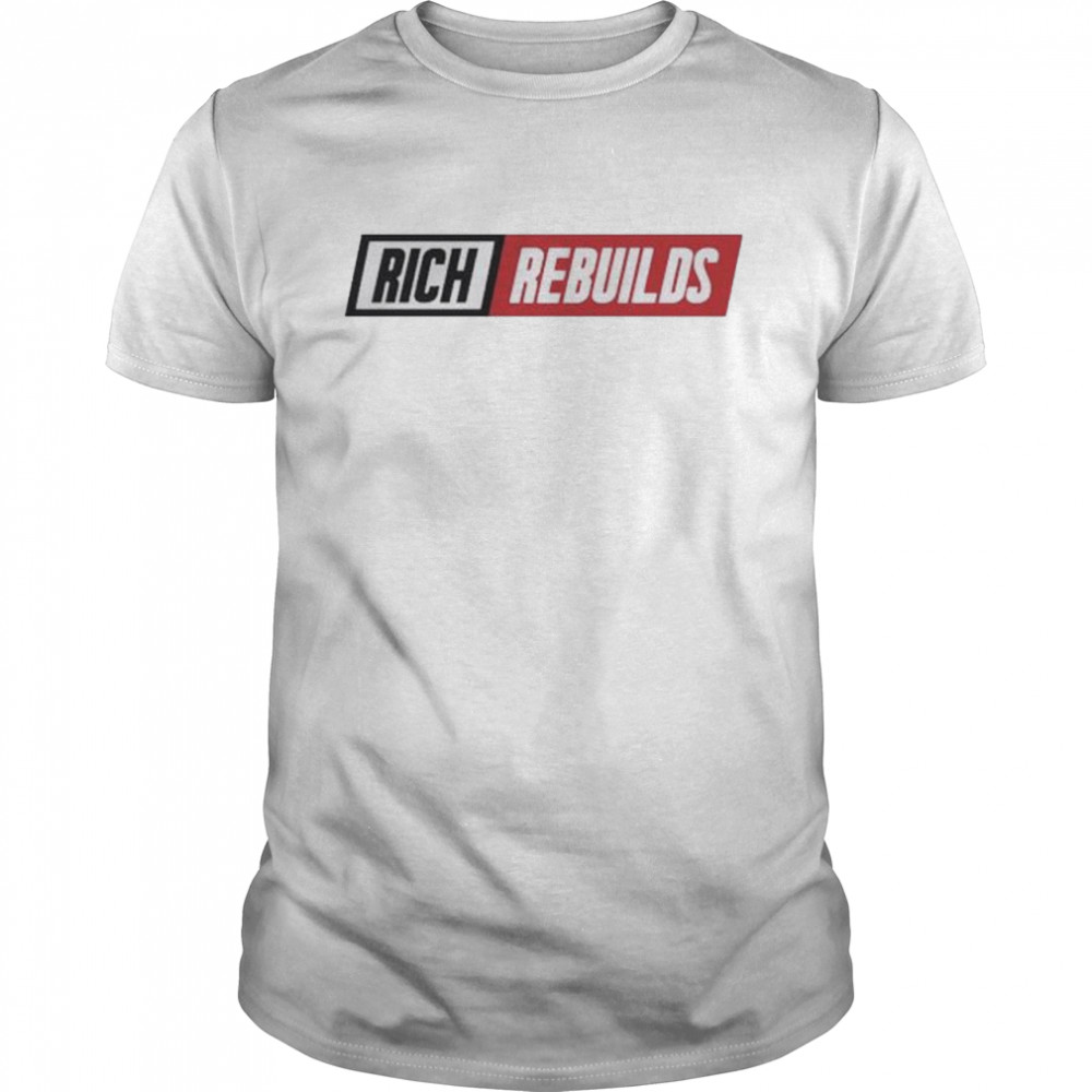 Rich rebuilds merch rich rebuilds logo shirt