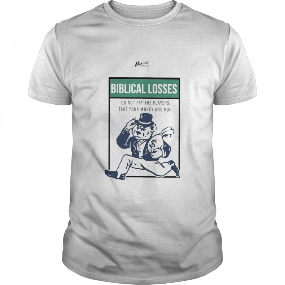 Biblical Losses Do Not Pay The Players Take Your Money And Run Shirt