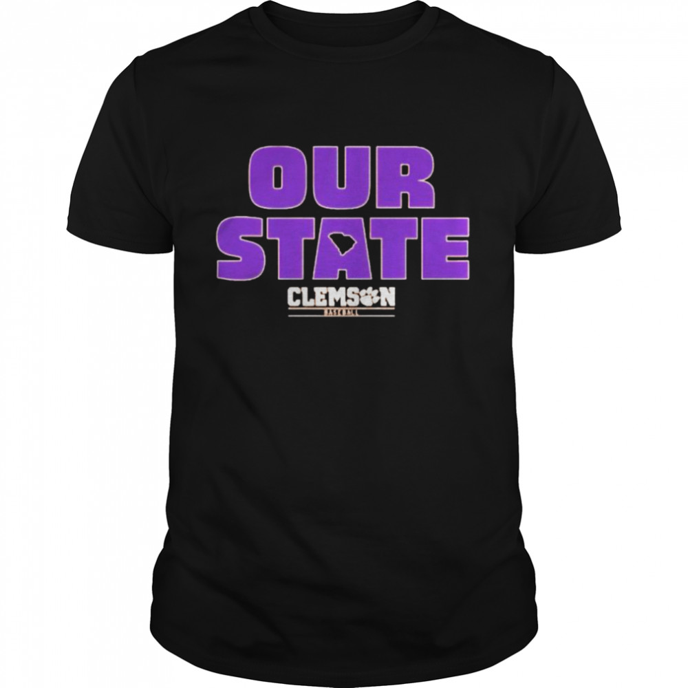 Clemson baseball our state shirt