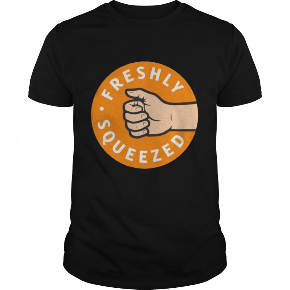 Freshly Squeezed shirt