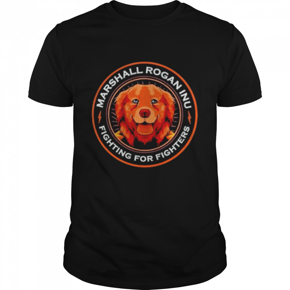 Marshall rogan inu fighting for fighters shirt