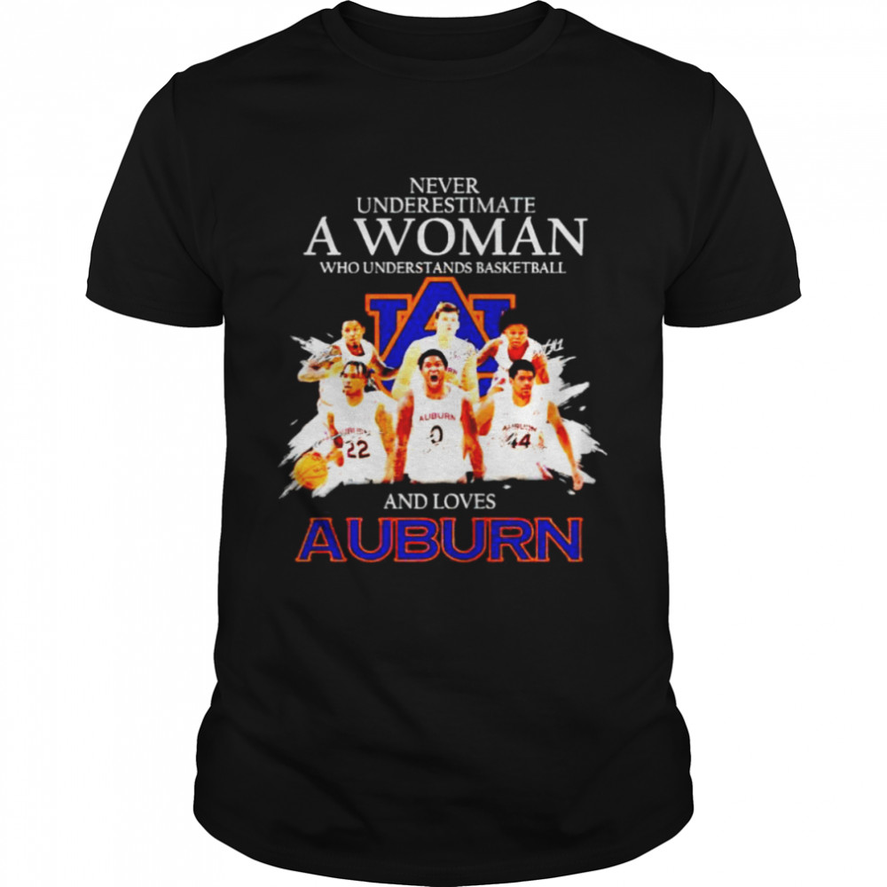 Never underestimate a woman who understands basketball and loves Auburn shirt