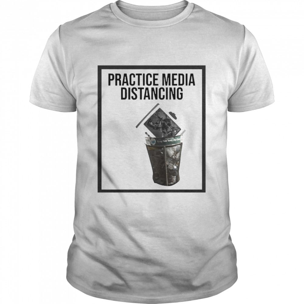 Practice Media Distancing Shirt