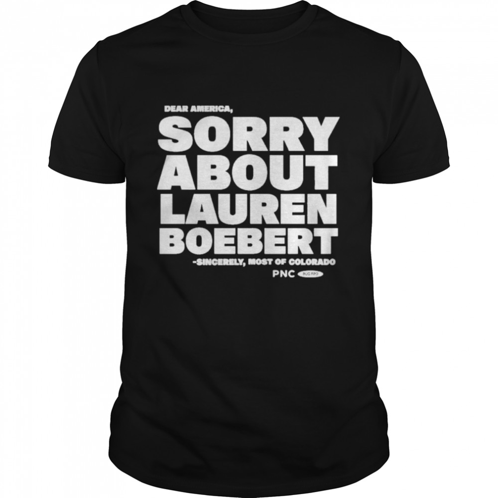 Sorry About Lauren Boebert shirt