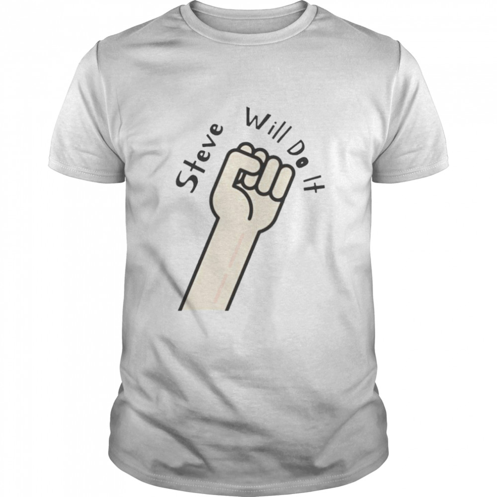 Steve Will Do It Stevewilldoit T-Shirt