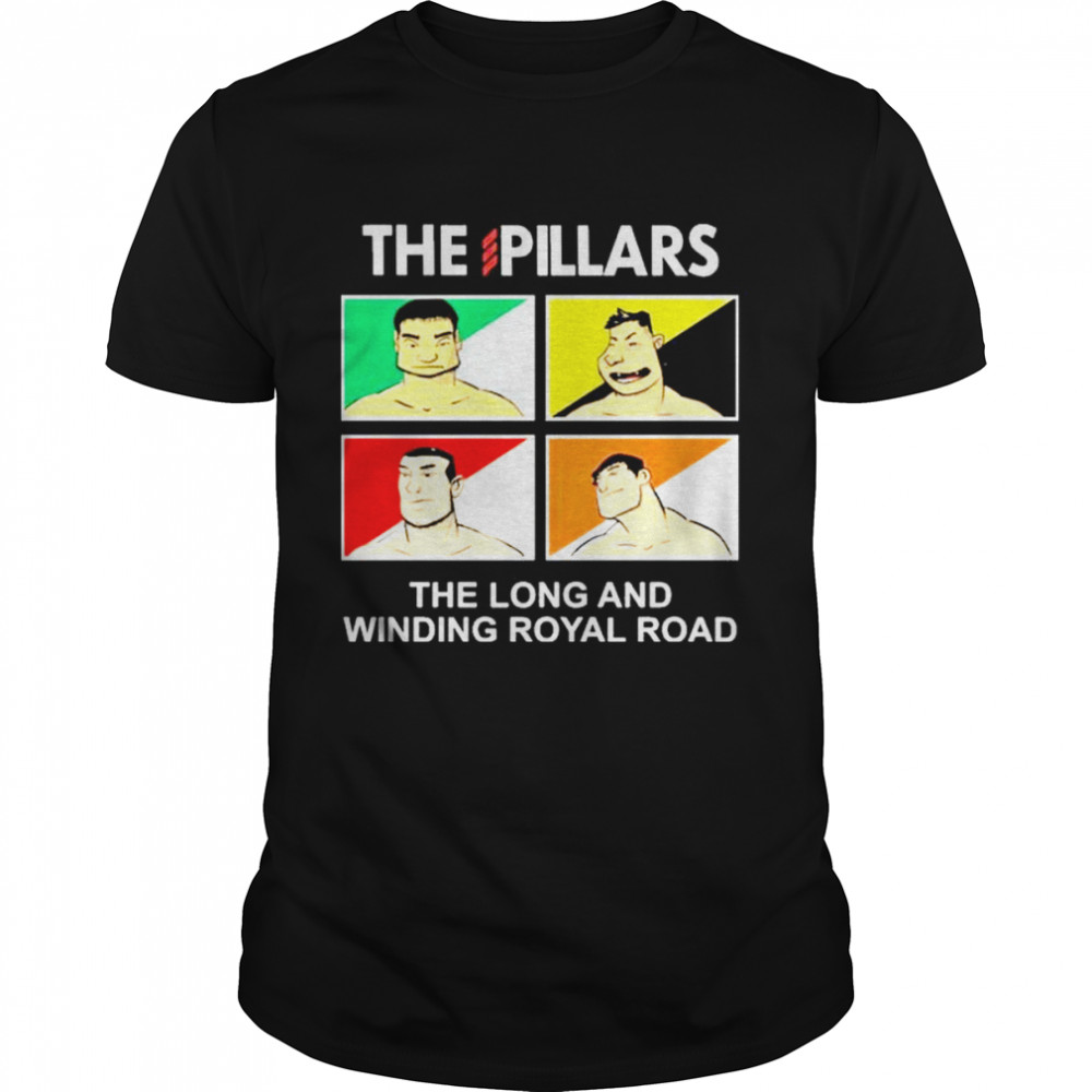 The Pillars The Long And Winding Royal Road shirt