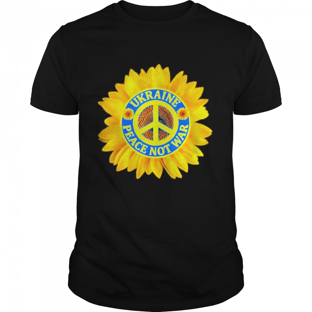 Ukraine Peace Not War Ukraine Pride Ukrainian Flag shirt