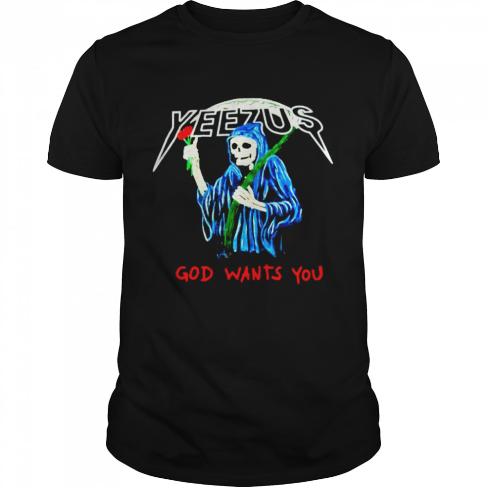 Yeezus God wants you shirt