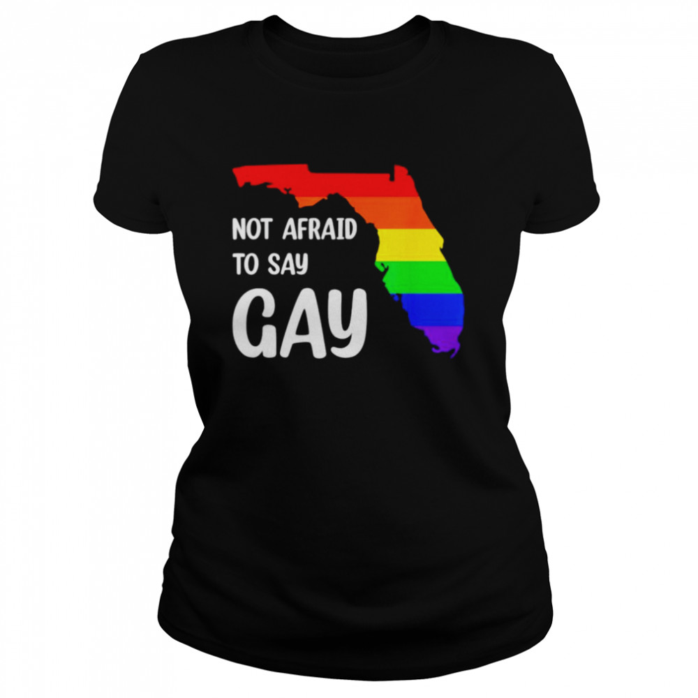 Florida not afraid to say gay shirt Classic Women's T-shirt