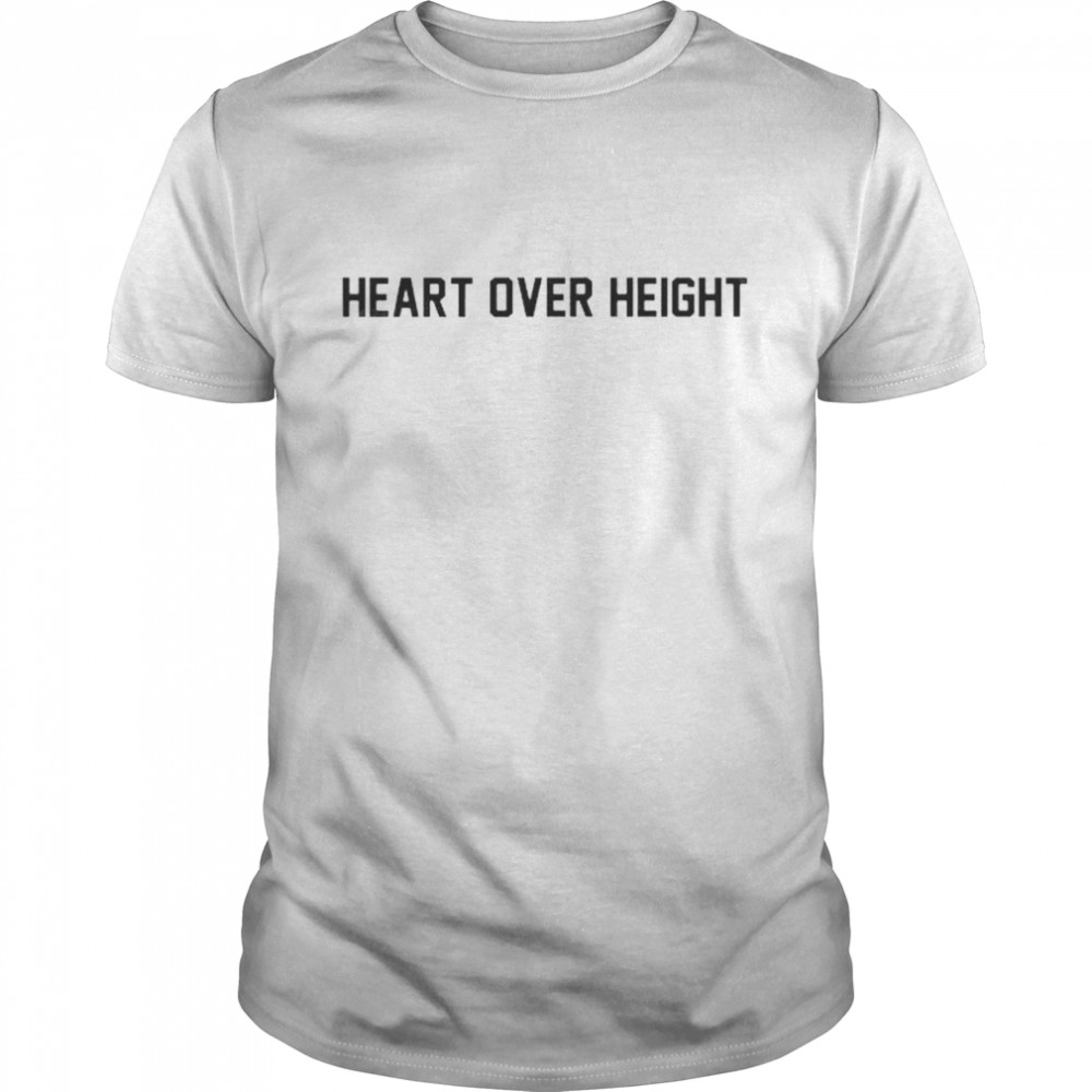 Heart over height shirt