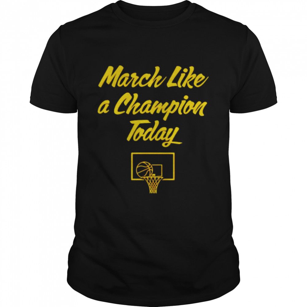 March like a champion today shirt