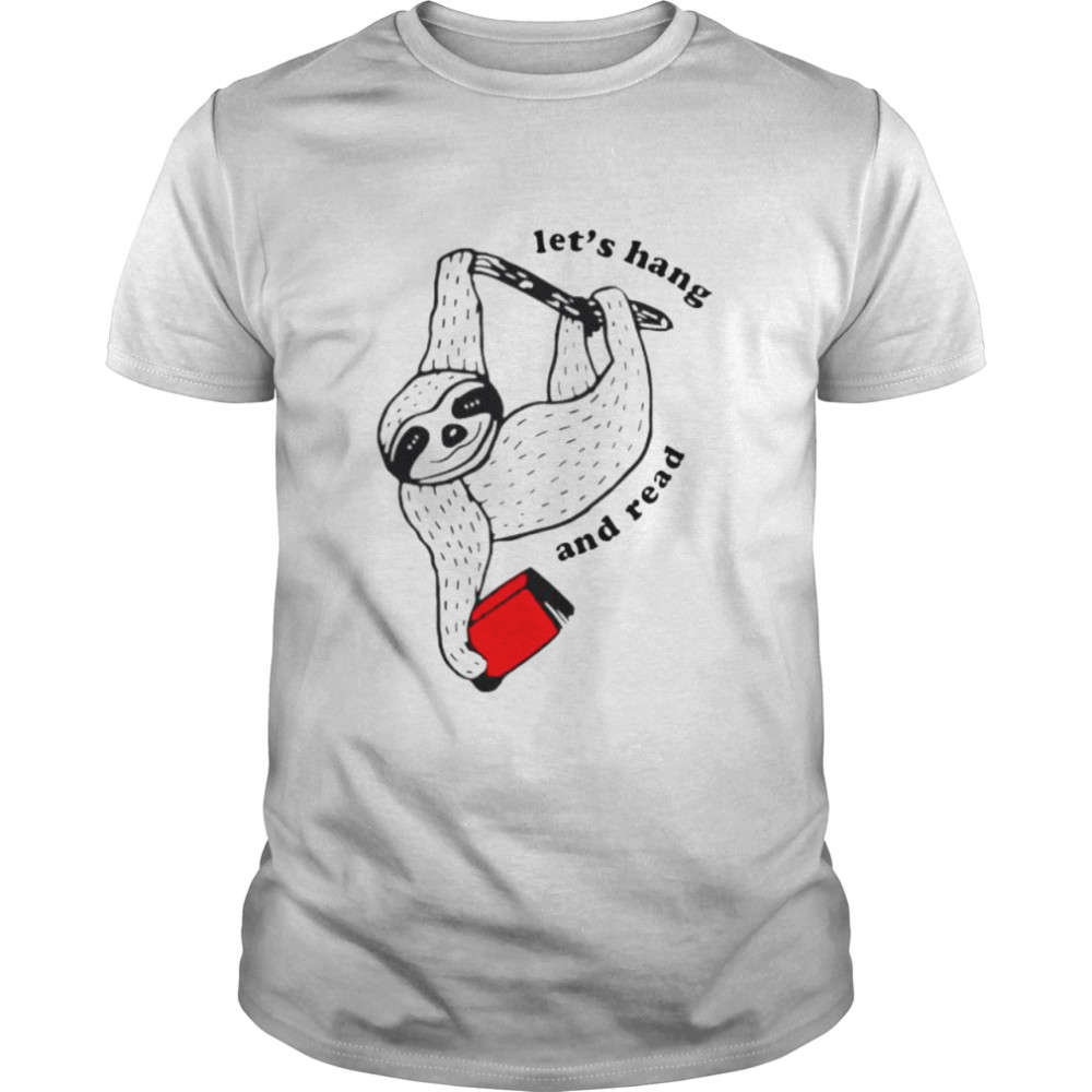 Sloth let’s hang and read shirt