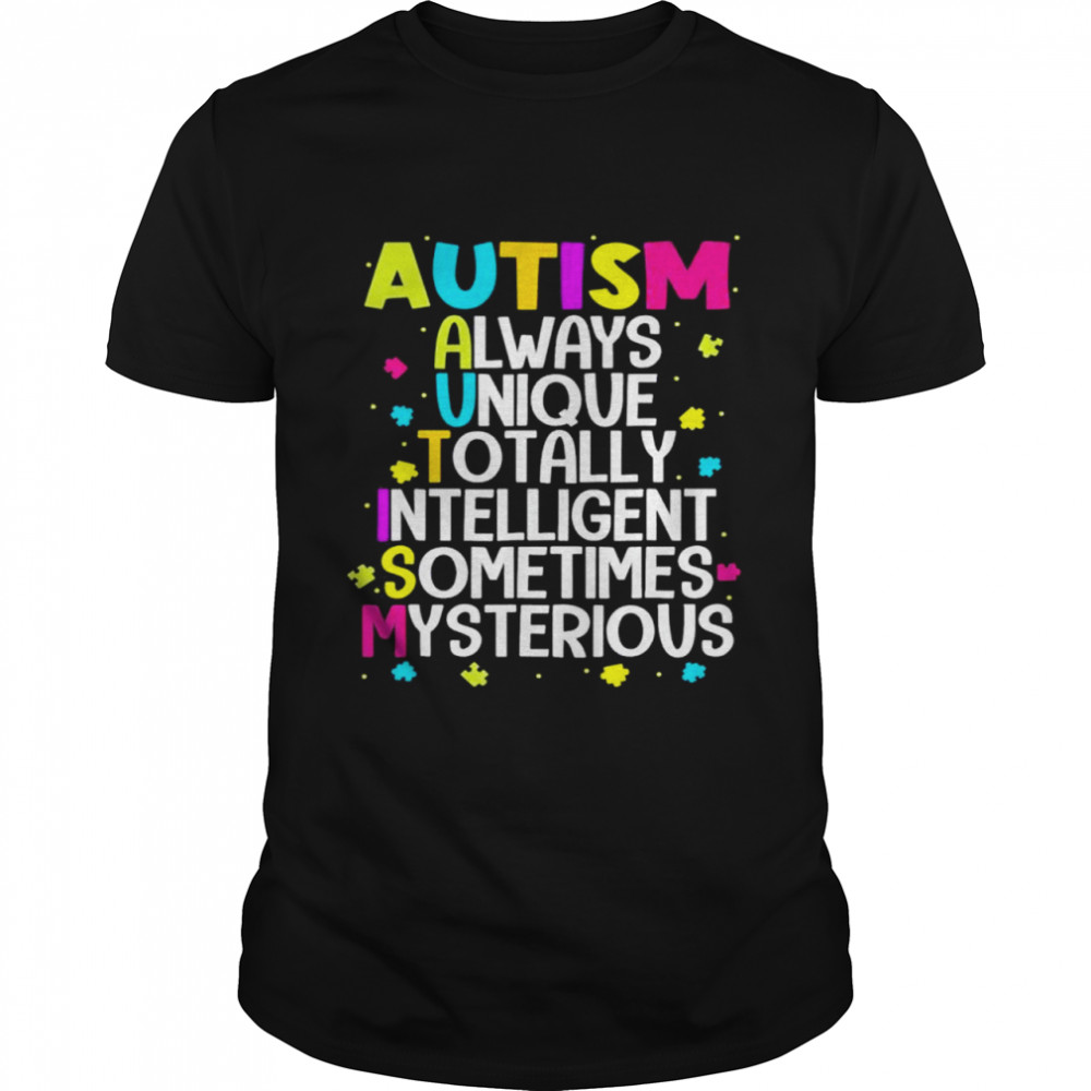 Always Unique Totally Intelligent Sometime Mysterious shirt