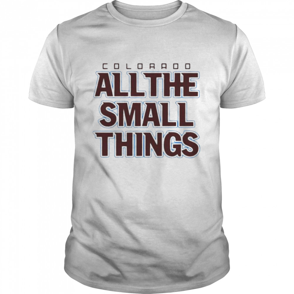 Colorado hockey all the small things shirt