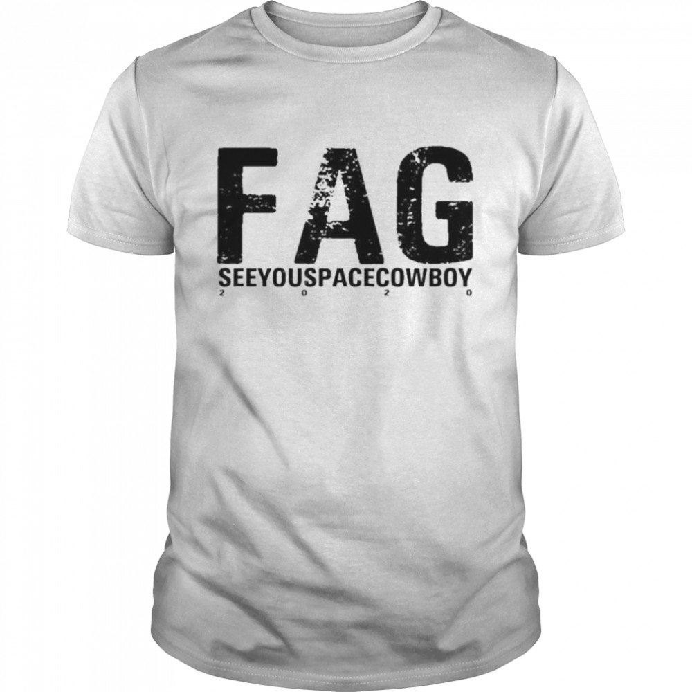 Fag Seeyouspacecowboy 2022 Shirt