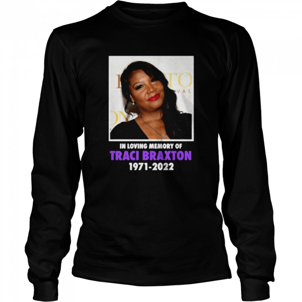 Rip In loving Memory Of Traci Braxton  Long Sleeved T-shirt