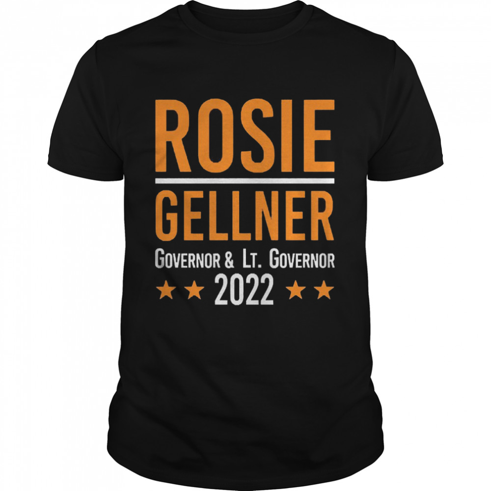 Rosie Gellner Governor & Lt. Governor 2022 Shirt