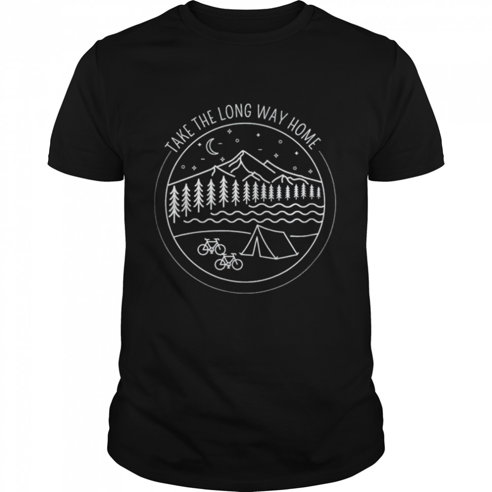 Take The Long Way Home Outdoor Adventures Camping Biking shirt