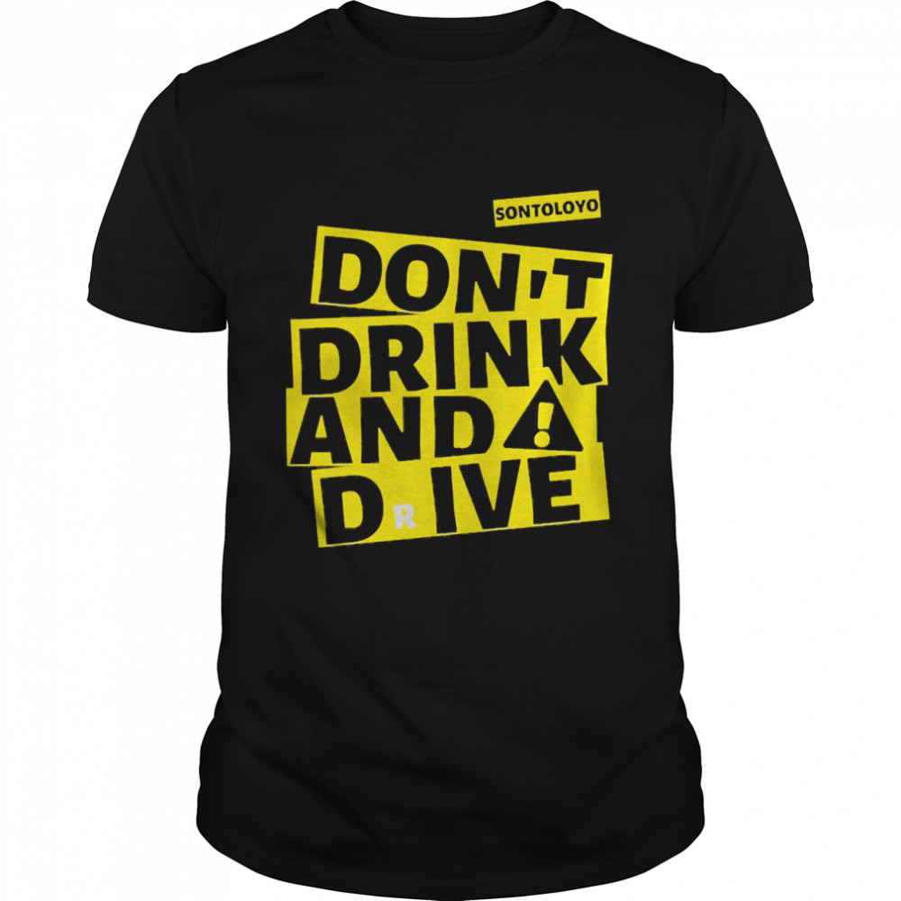 Don’t Drink And Drive Sontoloyo Shirt