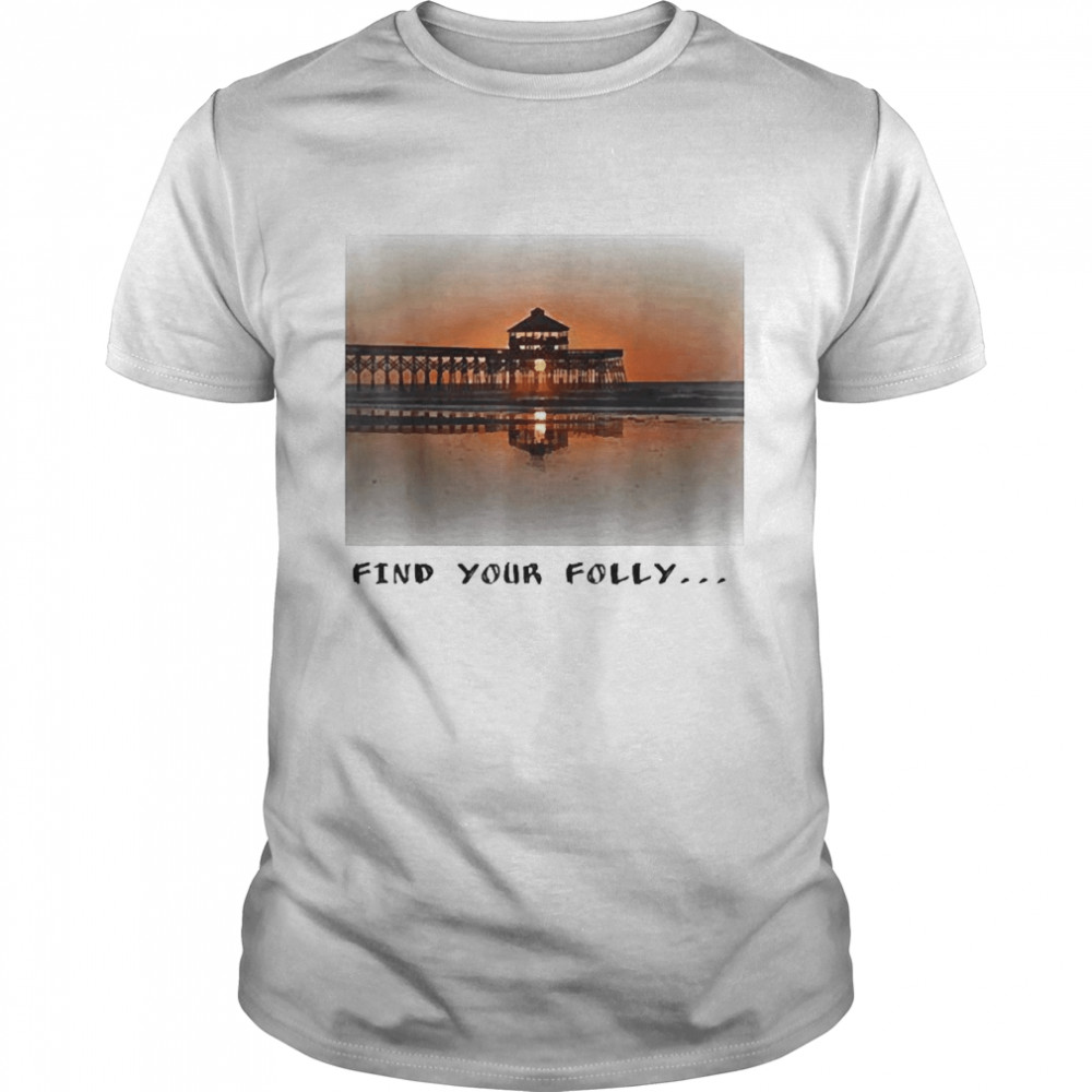 Folly Beach Pier Find Your Folly Shirt