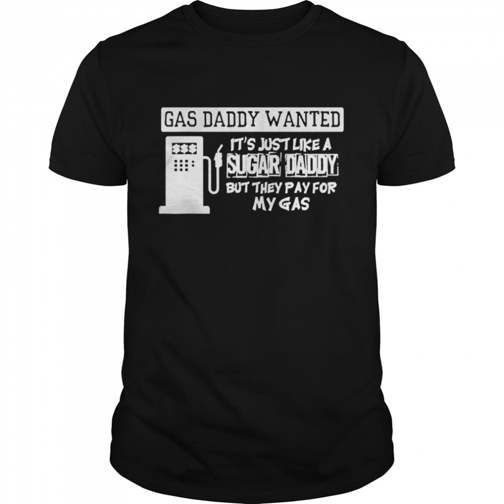 Gas Daddy Wanted Tee Shirt