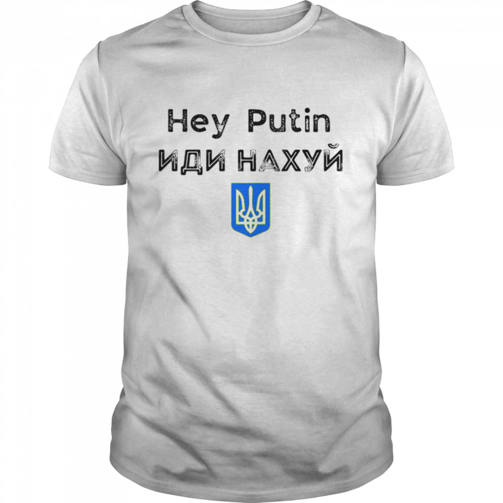 Hey Putin Ukrainian Pride shirt