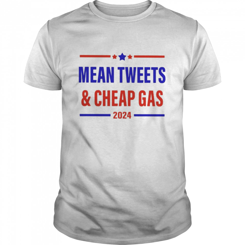 Mean tweets and cheap gas 2024 shirt