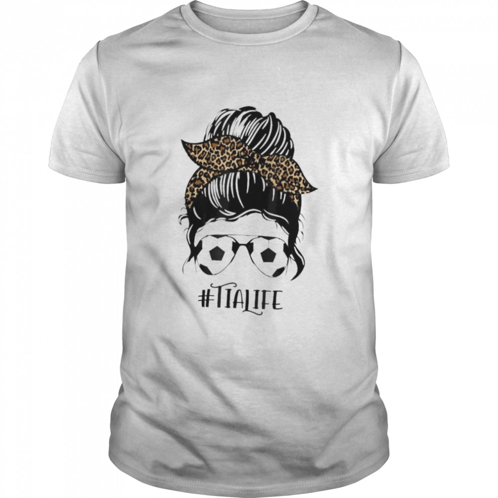 Soccer Tia Life Messy Bun Hair Leopard Print Mother’s Day shirt