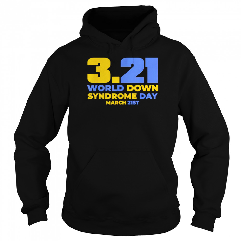 World down syndrome day March 21st shirt Unisex Hoodie