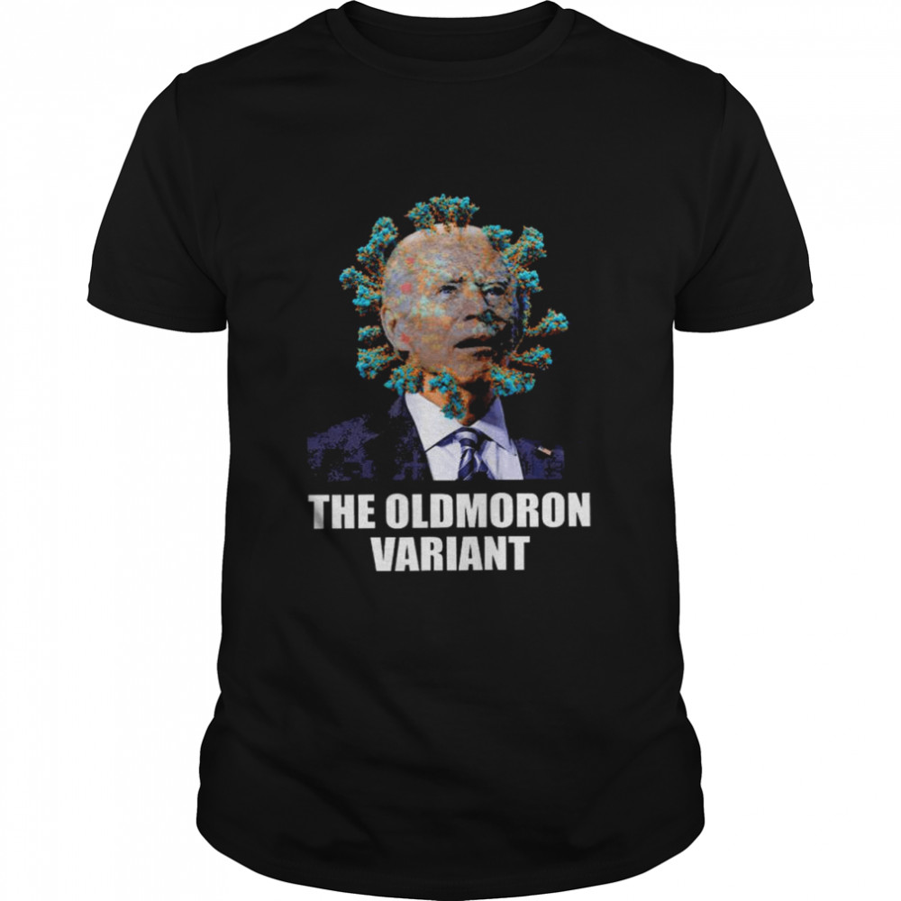 Joe Biden Covid the old moron variant shirt