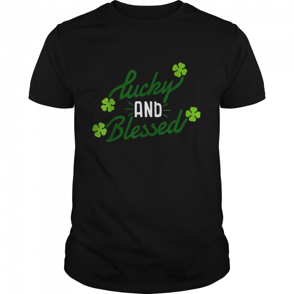 Lucky and Blessed St Patricks Day Clover Lucky Charm Shirt