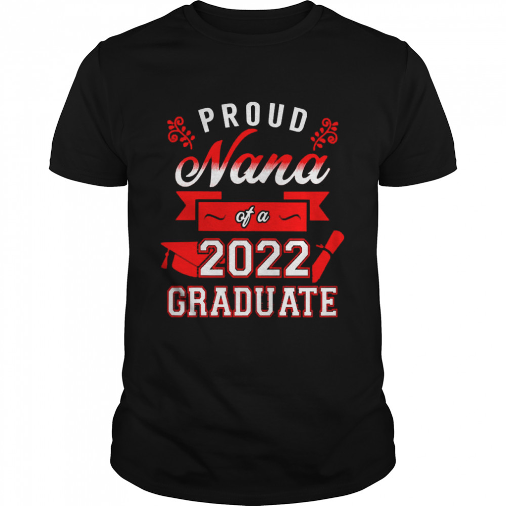 Proud Nana Of A 2022 Graduate Red Shirt